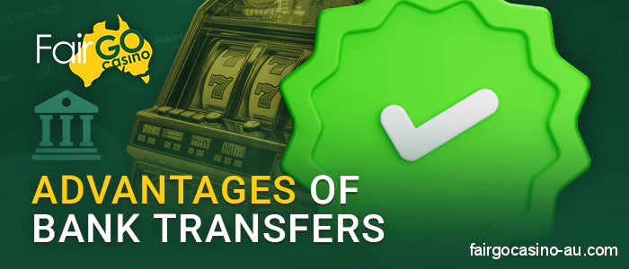 Pros of bank transfer payments at Fair Go Casino