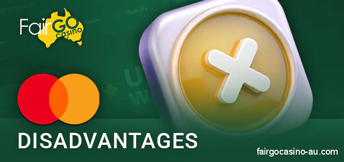 Cons of using Mastercard for Fair Go Casino