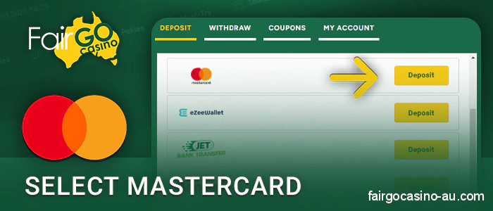 Select Mastercard method in the payment section of Fair Go Casino