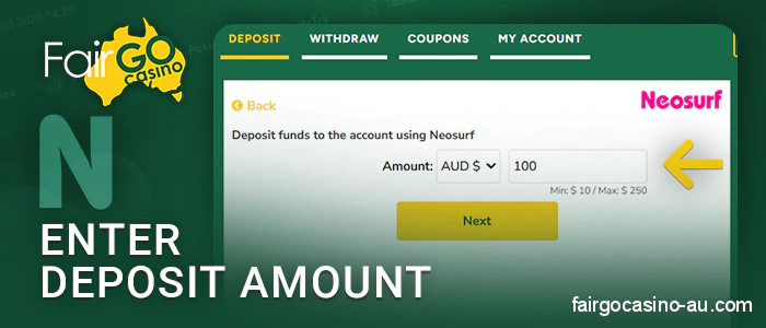 Enter your deposit amount at Fair Go Casino via Neosurf